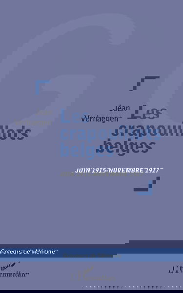 LES CRAPOUILLOTS BELGES JUIN 1915-NOVEMBRE 1917