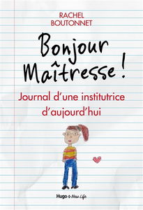 Bonjour maîtresse ! : journal d'une institutrice d'aujourd'hui
