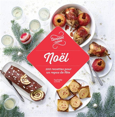 Noël : 100 recettes pour un repas de fête