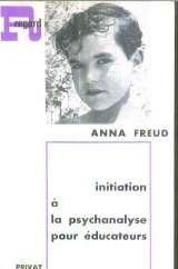 Anna Freud. Initiation à la psychanalyse pour éducateurs : EEinführung in die Psychanalyse für Erziehere. Traduction de Catherine Delalande. Révision scientifique et note introductive de Georges Hahn