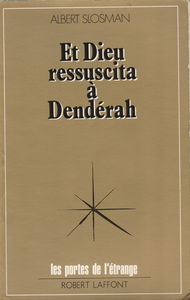 Et Dieu ressuscita à Dendérah : ou la théologie restituée