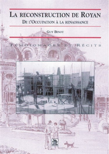 La reconstruction de Royan : de l'Occupation à la renaissance