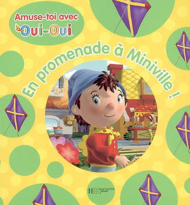 En promenade à Miniville ! : amuse-toi avec Oui-Oui