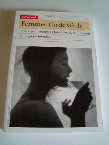 Femmes fin de siècle : 1870-1914 : Augusta Holmès et Aurélie Tidjani ou La gloire interdite