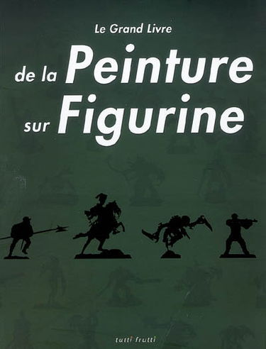 Le grand livre de la peinture sur figurine