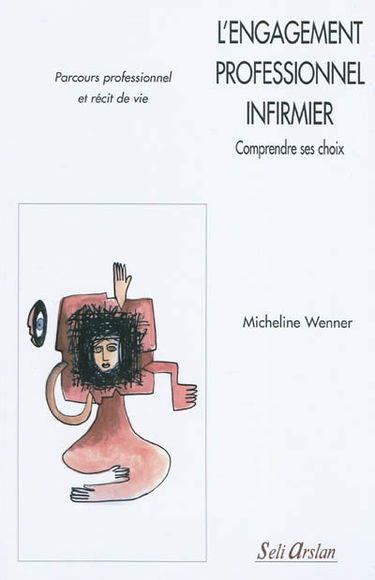 L'engagement professionnel infirmier : comprendre ses choix : parcours professionnel et récit de vie