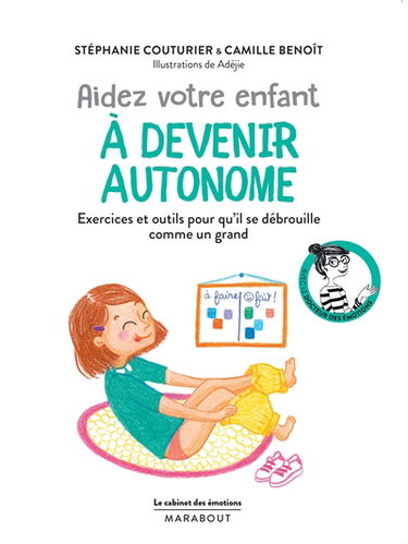 Aidez votre enfant à devenir autonome : exercices et outils pour qu'il se débrouille comme un grand