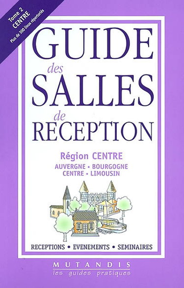Couverture de Guide des salles de réception. Vol. 2. Région Centre : Auvergne, Bourgogne, Centre, Limousin