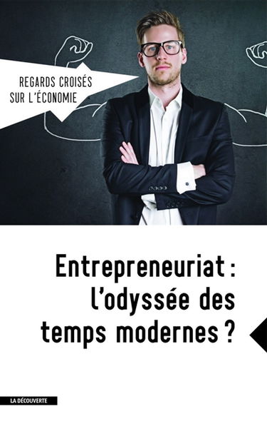 Regards croisés sur l'économie, n° 19. Entrepreneuriat : l'odyssée des temps modernes ?