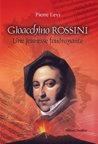 Gioacchino Rossini: Une jeunesse foudroyante