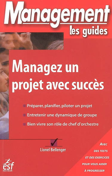 Managez un projet avec succès : avec des tests et des exercices pour vous aider à progresser