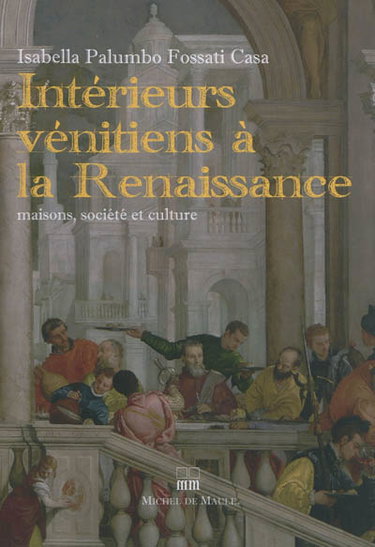 Couverture de Intérieurs vénitiens à la Renaissance : maisons, société et culture