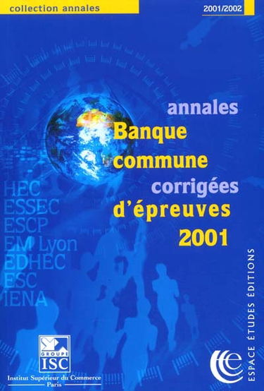 Annales 2002 de la banque d'épreuves communes : sujets et corrigés : HEC, ESSEC, ESCP-EAP, EM Lyon, EDHEC, ESC, IENA