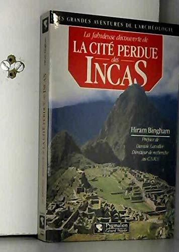 La Fabuleuse découverte de la cité perdue des Incas
