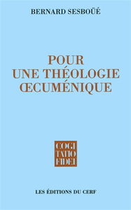 Pour une théologie oecuménique : église et sacrements, eucharistie et ministères, la Vierge Marie