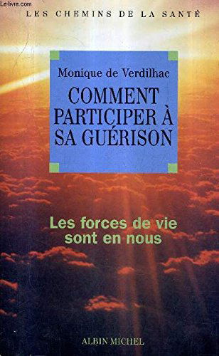 Comment participer à sa guérison : les forces de vie sont en nous