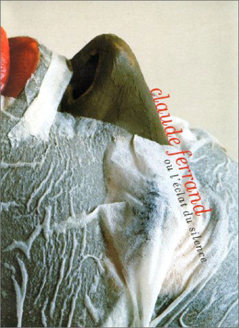 Claude Ferrand ou l'éclat du silence