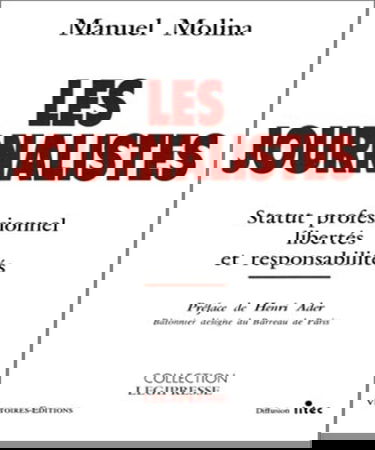Les Journalistes : statut professionnel, libertés et responsabilités