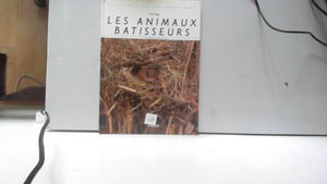 Les Animaux bâtisseurs