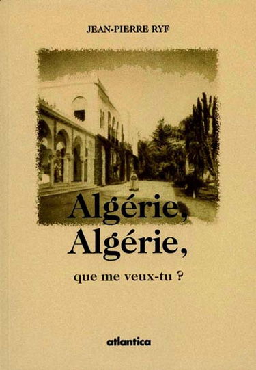 Algérie, Algérie, que me veux-tu ?