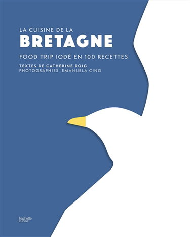 Couverture de La cuisine de la Bretagne : food trip iodé en 100 recettes