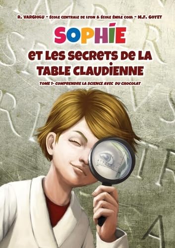 Sophie et les secrets de la Table Claudienne: Comprendre la science avec du chocolat