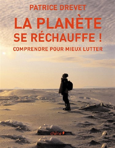 La planète se réchauffe ! : comprendre pour mieux lutter
