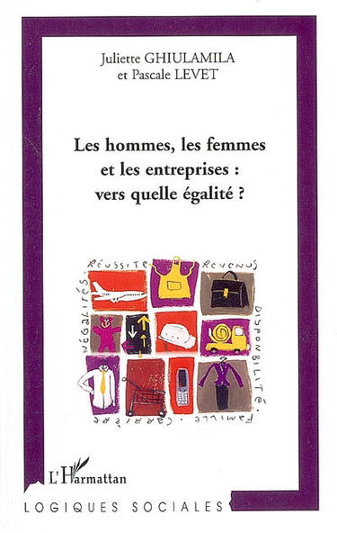 Les hommes, les femmes et les entreprises : vers quelle égalité ?