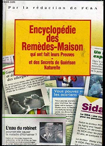 Encylopédie des remèdes-maison qui ont fait leur preuves et des secrets de guérison naturelle