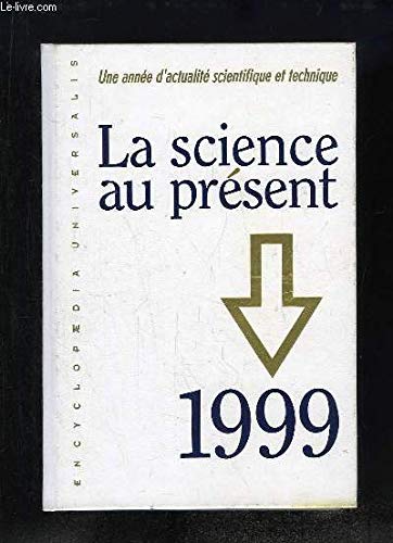 La science au présent 1999: Une année d'actualité scientifique et technique