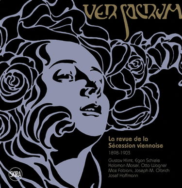 Ver Sacrum : la revue de la Sécession viennoise, 1898-1903 : Gustav Klimt, Koloman Moser, Otto Wagner, Alfred Roller, Max Kurzweil, Joseph M. Olbrich, Josef Hoffmann