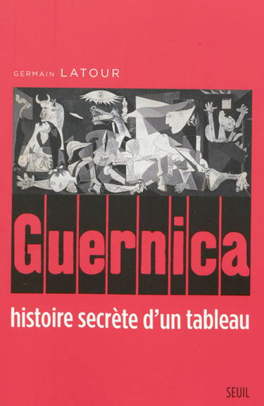 Guernica : histoire secrète d'un tableau
