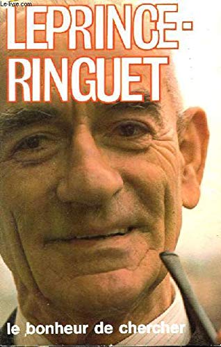 Couverture de Leprince-Ringuet, de l'Académie Française. Le Bonheur de Chercher.