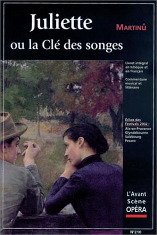 Avant-scène opéra (L'), n° 210. Juliette ou La clé des songes : livret intégral en tchèque et en français, commentaire musical et littéraire