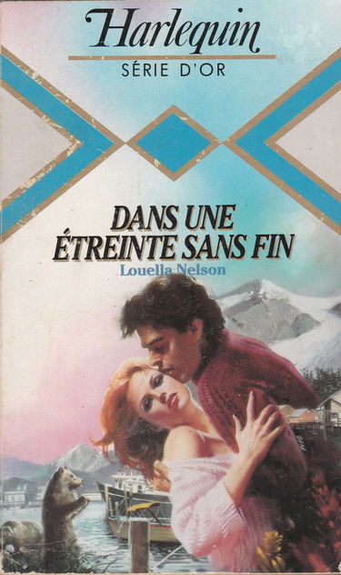 Dans une étreinte sans fin : Collection : Harlequin série or n° 103