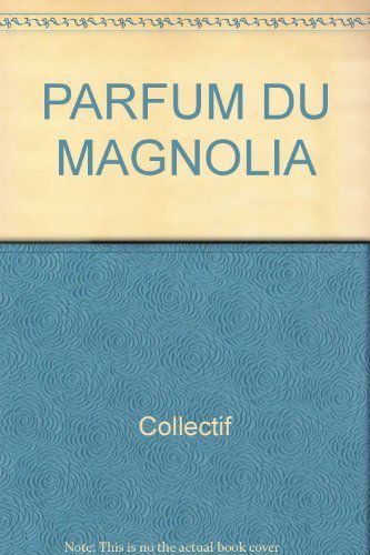 Les dossiers d'Olivier Varèse. Vol. 4. Le parfum du magnolia