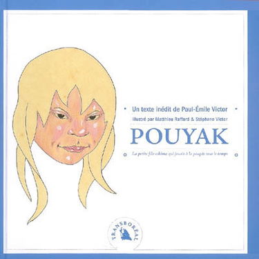 Pouyak : la petite fille eskimau qui jouait à la poupée tout le temps : un texte inédit