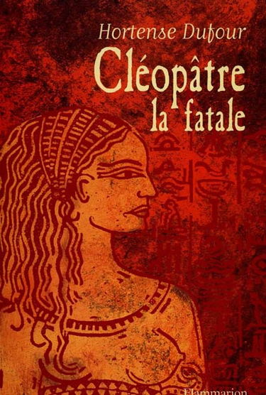 Cléopâtre, la fatale