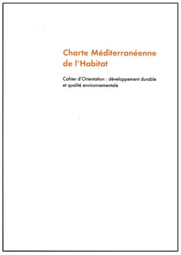 CHARTE MEDITERRANEENNE DE L'HABITAT - Cahier d'orientation : développement durable et qualité environnementale