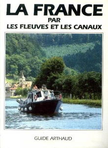 LA FRANCE PAR LES FLEUVES ET LES CANAUX