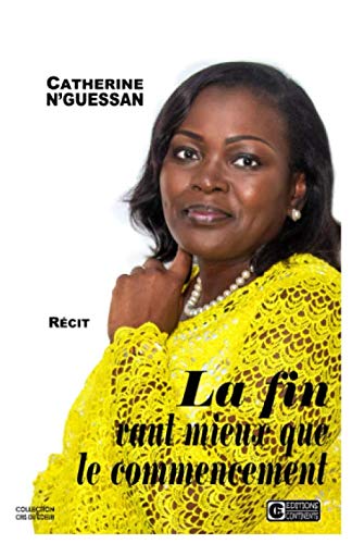 LA FIN VAUT MIEUX QUE LE COMMENCEMENT: RÉCIT AUTOBIOGRAPHIQUE