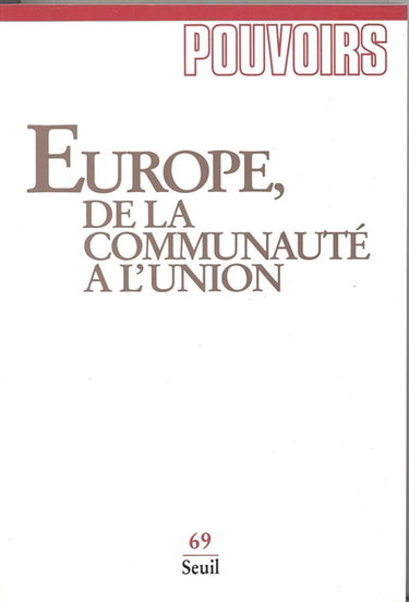 Couverture de Pouvoirs, n° 69. Europe, de la communauté à l'union