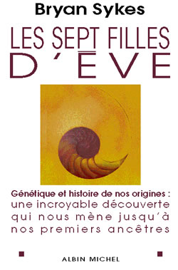 Les sept filles d'Eve : génétique et histoire de nos origines : histoire d'une stupéfiante découverte scientifique