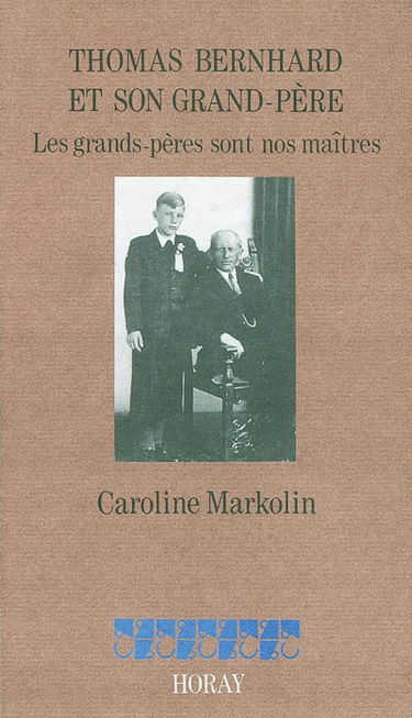 Thomas Bernhard et son grand-père : les grands-pères sont nos maîtres