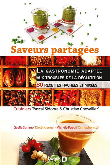 Saveurs partagées : la gastronomie adaptée aux troubles de la déglutition : 80 recettes hachées et mixées