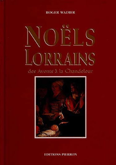 Noëls lorrains, des avents à la chandeleur