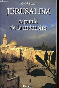 Jérusalem : capitale de la mémoire