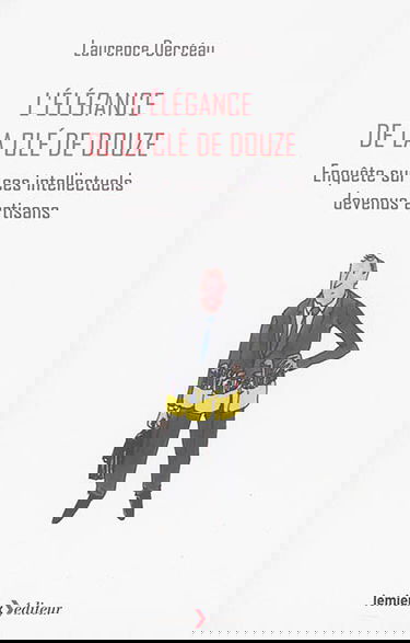 L'élégance de la clé de douze : enquête sur ces intellectuels devenus artisans