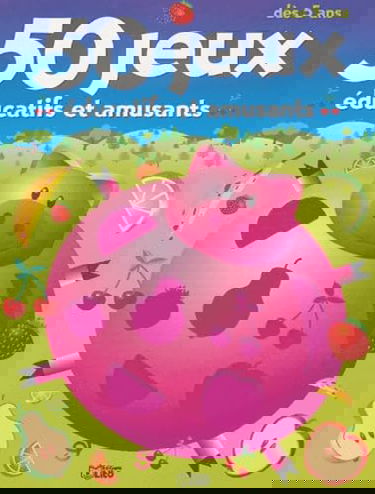 50 jeux éducatifs et amusants: Dès 5 ans