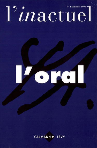 Inactuel (L'), n° 4. L'oral